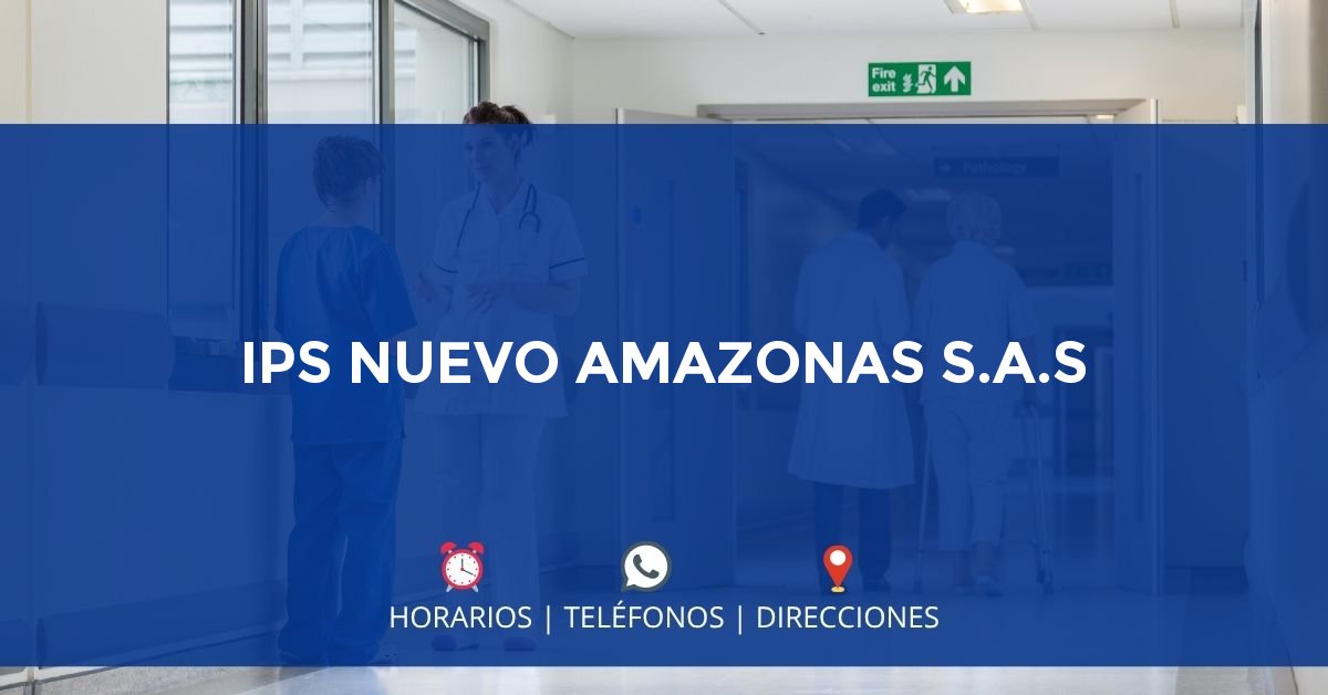 IPS NUEVO AMAZONAS S.A.S — IPS en LETICIA, Amazonas