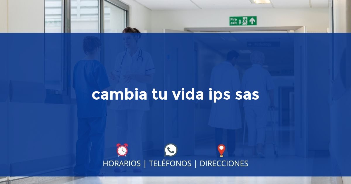 cambia tu vida ips sas — IPS en CAUCASIA, Antioquia
