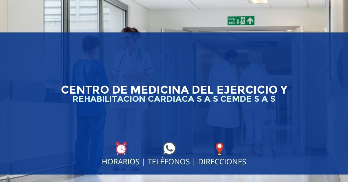 CENTRO DE MEDICINA DEL EJERCICIO Y REHABILITACION CARDIACA S A S CEMDE S A S — IPS en MEDELLÍN, Antioquia