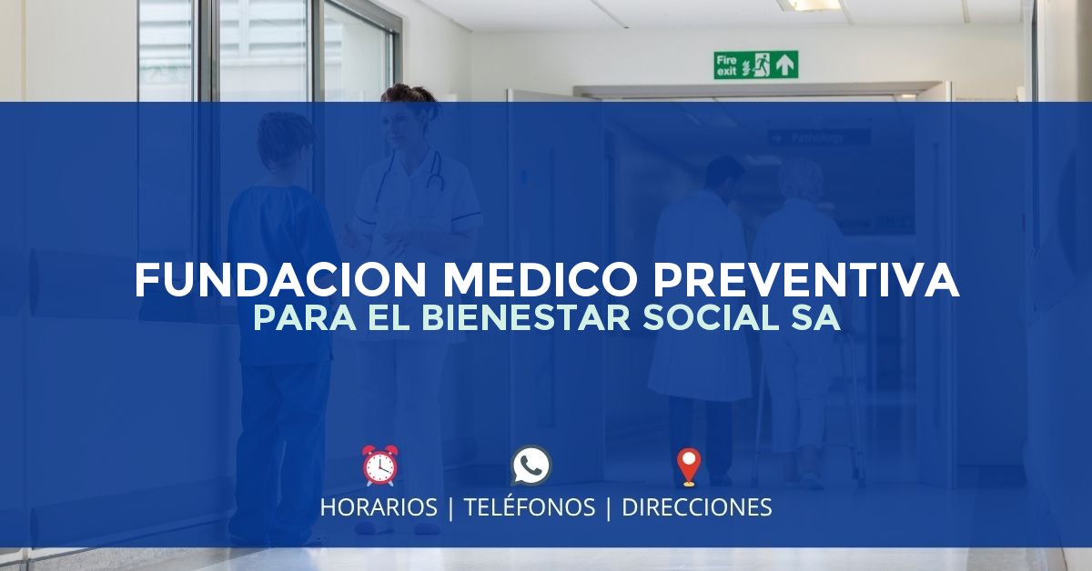 FUNDACION MEDICO PREVENTIVA PARA EL BIENESTAR SOCIAL SA — IPS en MEDELLÍN, Antioquia