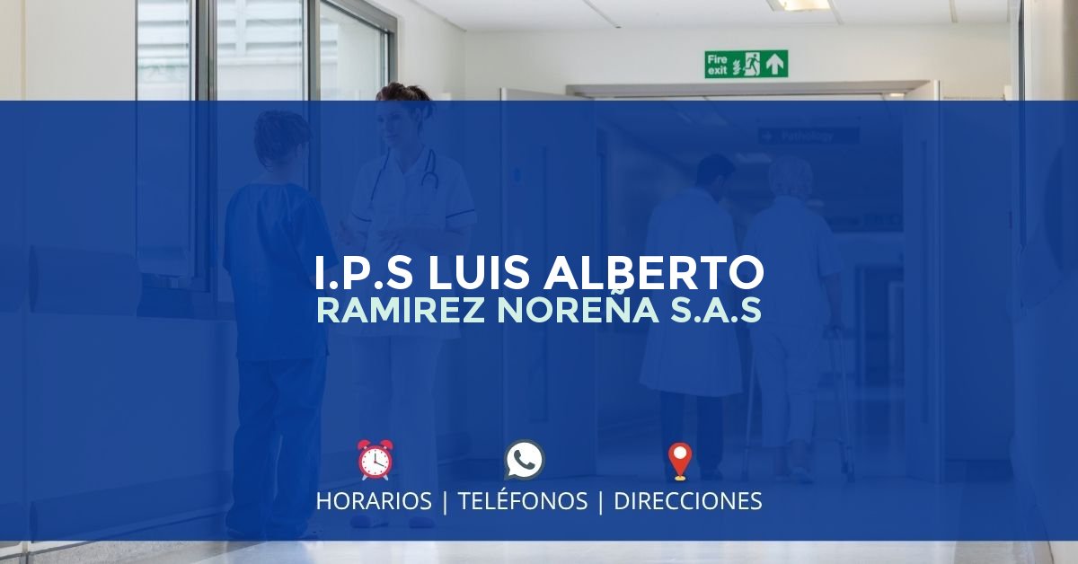 I.P.S LUIS ALBERTO RAMIREZ NOREÑA S.A.S — IPS en MEDELLÍN, Antioquia