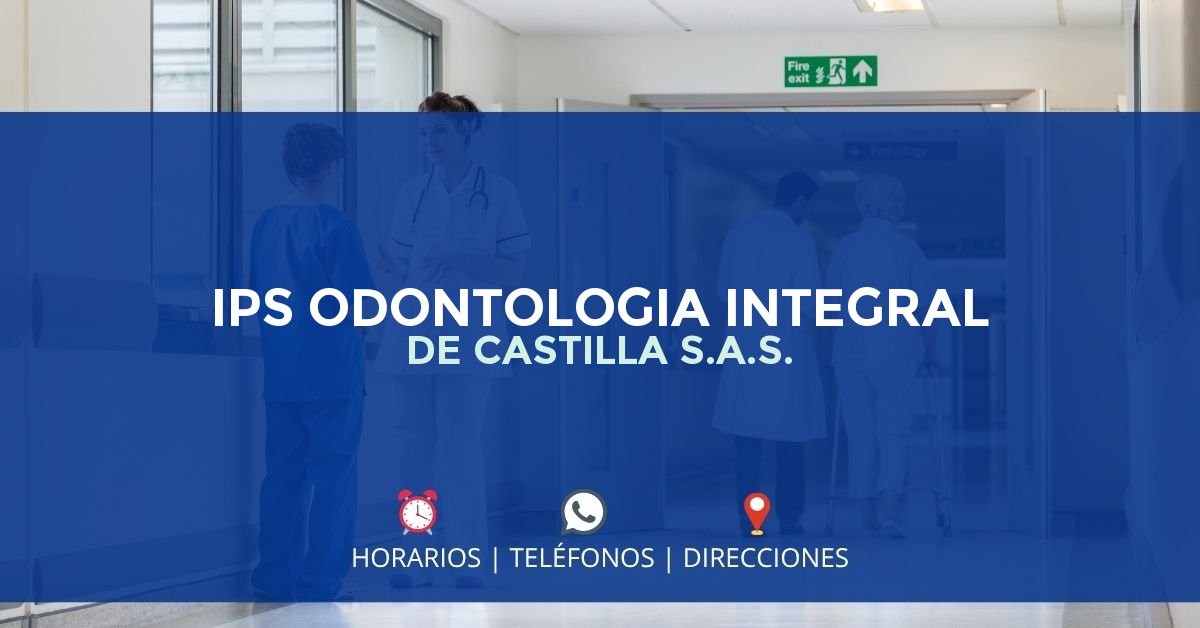 IPS ODONTOLOGIA INTEGRAL DE CASTILLA S.A.S. — IPS en MEDELLÍN, Antioquia