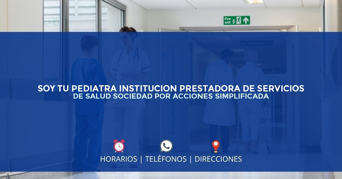 SOY TU PEDIATRA INSTITUCION PRESTADORA DE SERVICIOS DE SALUD SOCIEDAD POR ACCIONES SIMPLIFICADA — IPS en MEDELLÍN, Antioquia
