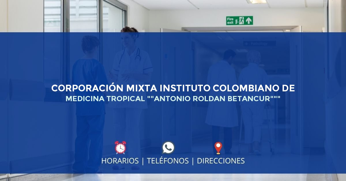 CORPORACIÓN MIXTA INSTITUTO COLOMBIANO DE MEDICINA TROPICAL ""ANTONIO ROLDAN BETANCUR""" — IPS en SABANETA, Antioquia