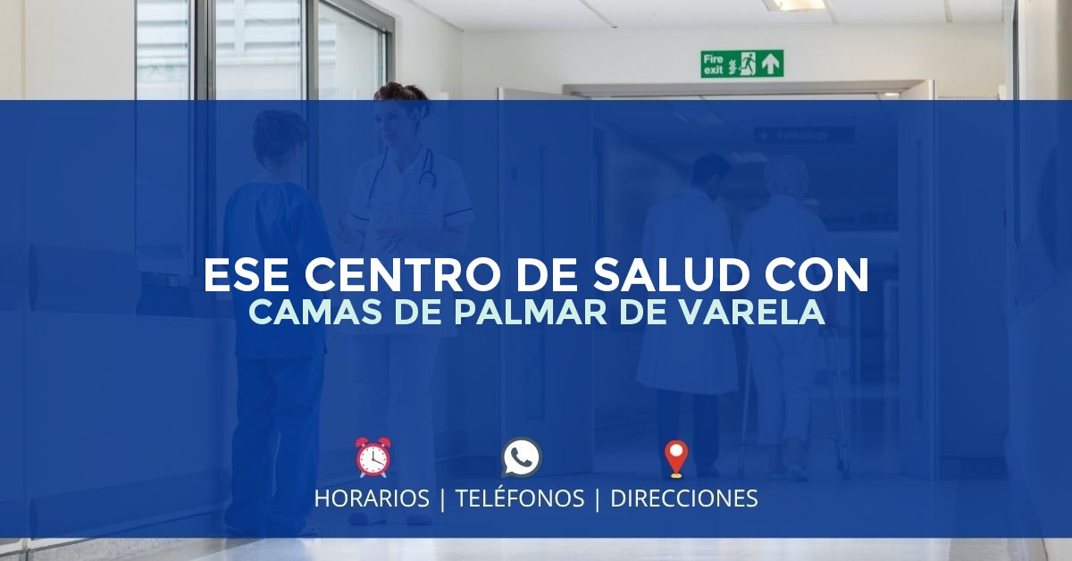 ESE CENTRO DE SALUD CON CAMAS DE PALMAR DE VARELA — IPS en PALMAR DE VARELA, Atlántico