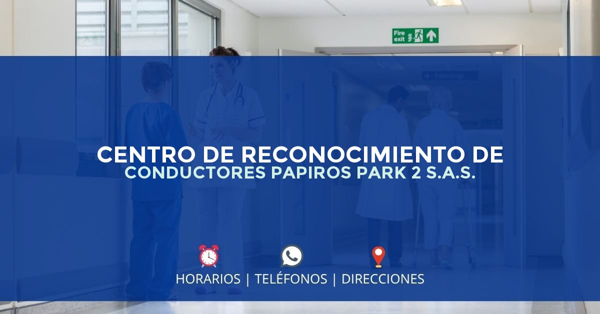 CENTRO DE RECONOCIMIENTO DE CONDUCTORES PAPIROS PARK 2 S.A.S. — IPS en PUERTO COLOMBIA, Atlántico