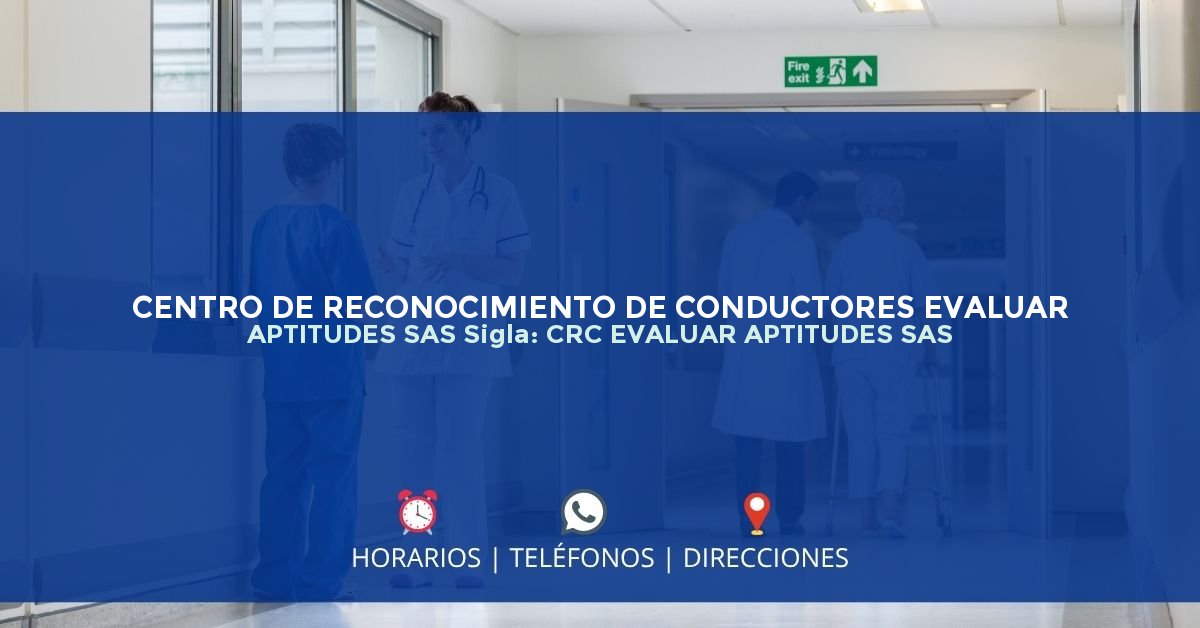 CENTRO DE RECONOCIMIENTO DE CONDUCTORES EVALUAR APTITUDES SAS Sigla: CRC EVALUAR APTITUDES SAS — IPS en BARRANQUILLA, Barranquilla