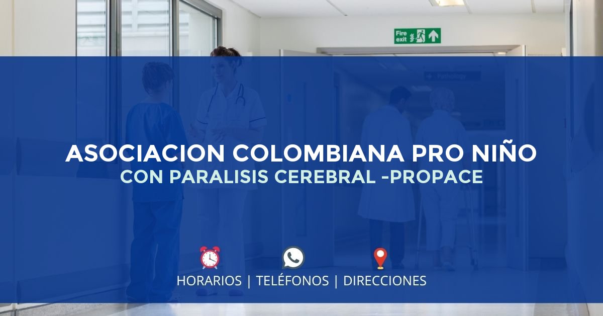 ASOCIACION COLOMBIANA PRO NIÑO CON PARALISIS CEREBRAL -PROPACE — IPS en BOGOTÁ, Bogotá D.C.