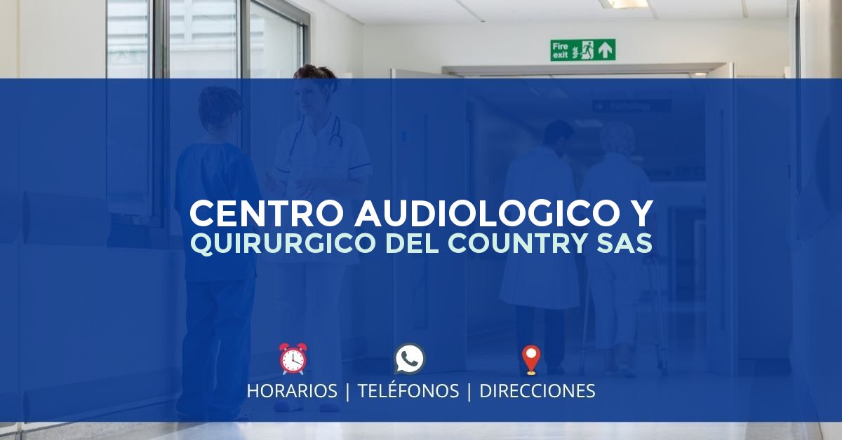 CENTRO AUDIOLOGICO Y QUIRURGICO DEL COUNTRY SAS — IPS en BOGOTÁ, Bogotá D.C.