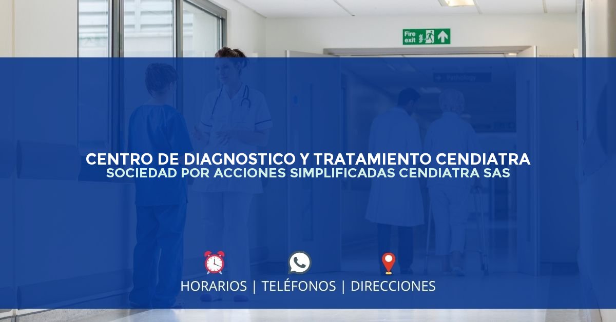 CENTRO DE DIAGNOSTICO Y TRATAMIENTO CENDIATRA SOCIEDAD POR ACCIONES SIMPLIFICADAS CENDIATRA SAS — IPS en BOGOTÁ, Bogotá D.C.
