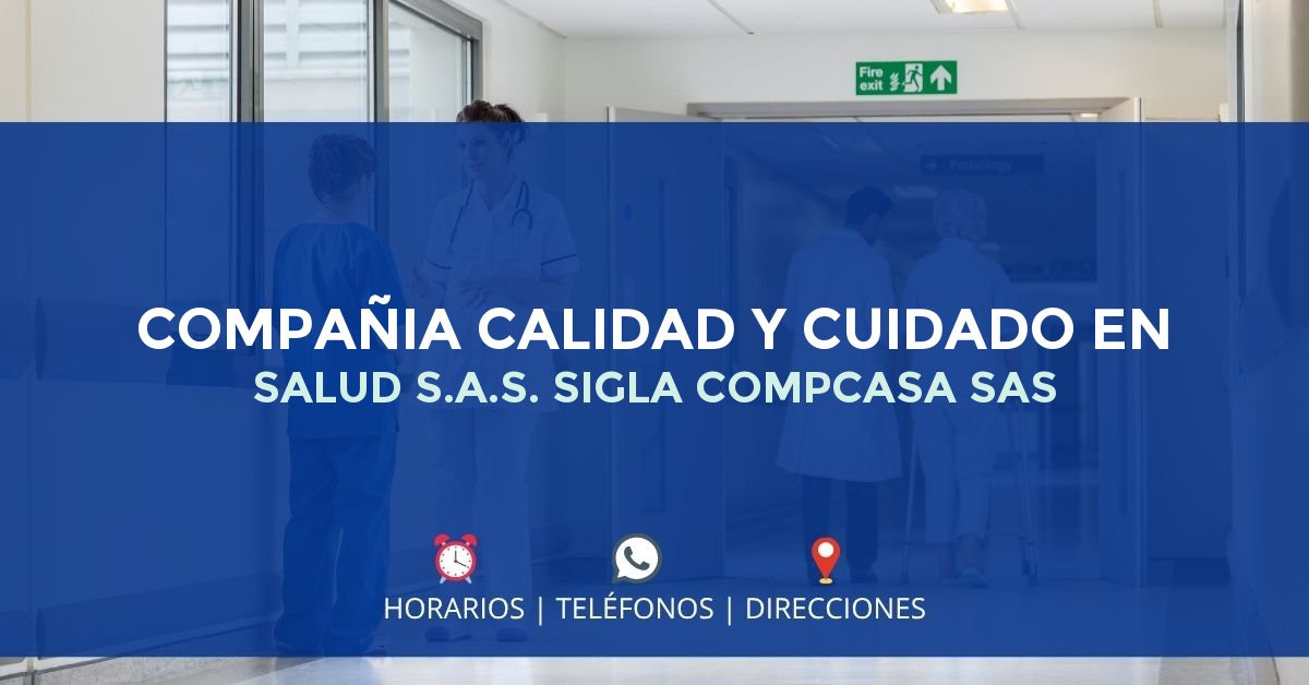 COMPAÑIA CALIDAD Y CUIDADO EN SALUD S.A.S. SIGLA COMPCASA SAS — IPS en BOGOTÁ, Bogotá D.C.
