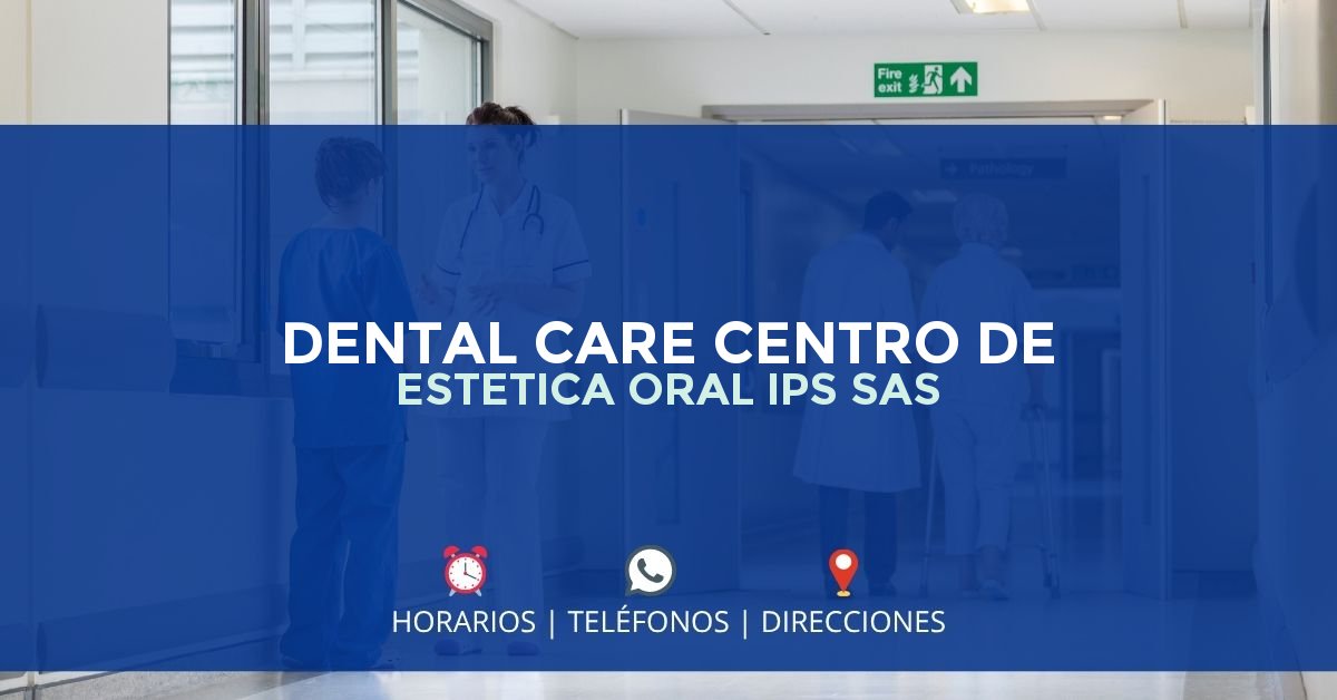 DENTAL CARE CENTRO DE ESTETICA ORAL IPS SAS — IPS en BOGOTÁ, Bogotá D.C.