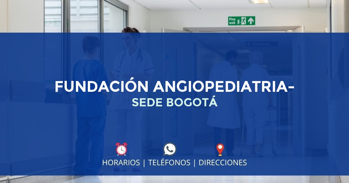FUNDACIÓN ANGIOPEDIATRIA- SEDE BOGOTÁ — IPS en BOGOTÁ, Bogotá D.C.