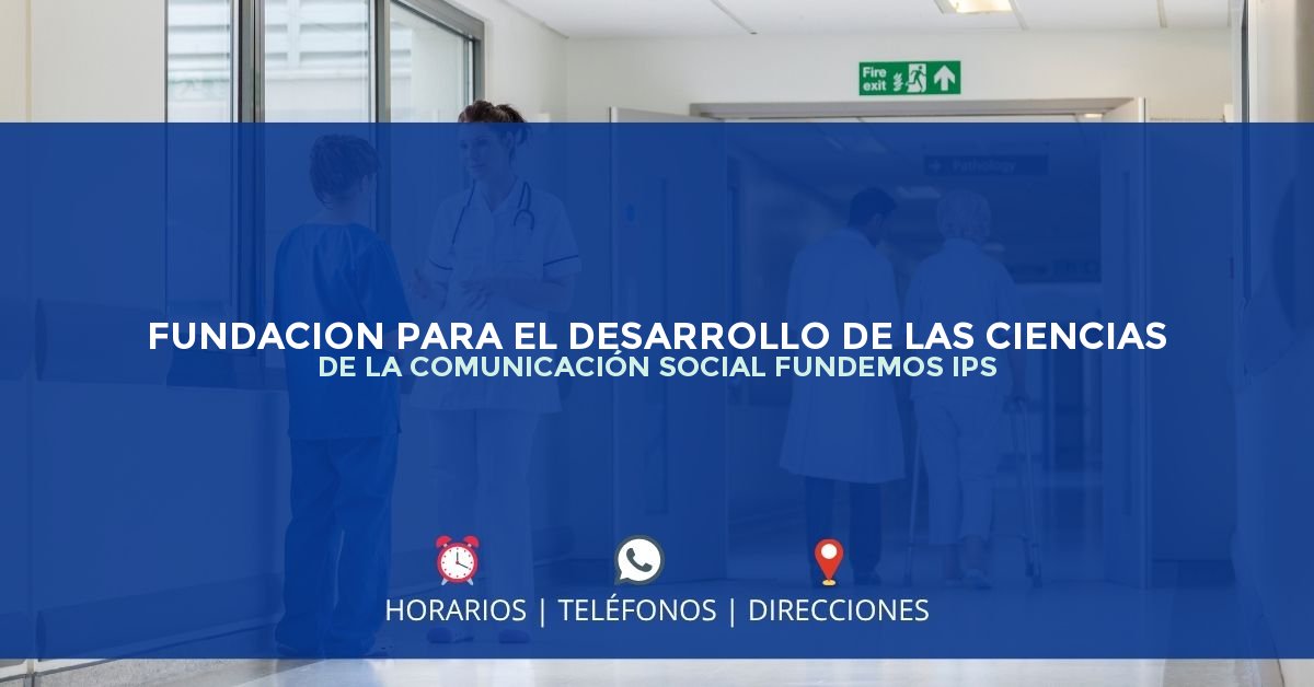 FUNDACION PARA EL DESARROLLO DE LAS CIENCIAS DE LA COMUNICACIÓN SOCIAL FUNDEMOS IPS — IPS en BOGOTÁ, Bogotá D.C.