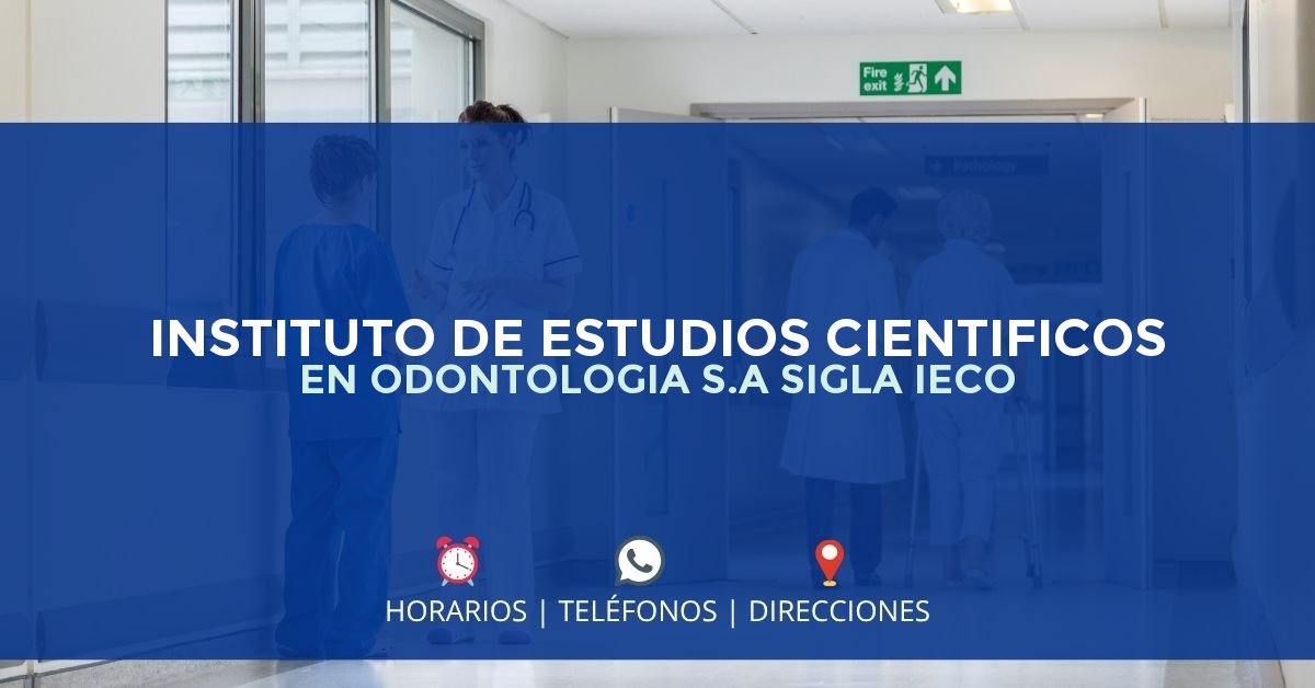 INSTITUTO DE ESTUDIOS CIENTIFICOS EN ODONTOLOGIA S.A SIGLA IECO — IPS en BOGOTÁ, Bogotá D.C.