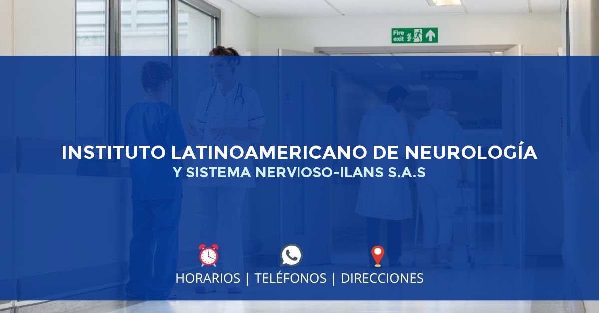 INSTITUTO LATINOAMERICANO DE NEUROLOGÍA Y SISTEMA NERVIOSO-ILANS S.A.S — IPS en BOGOTÁ, Bogotá D.C.