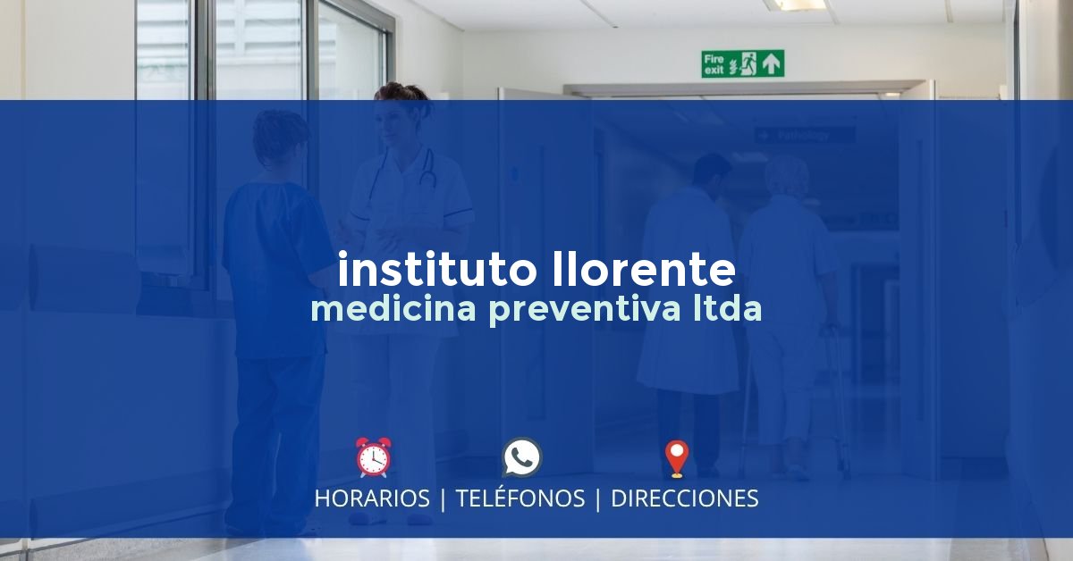 instituto llorente medicina preventiva ltda — IPS en BOGOTÁ, Bogotá D.C.