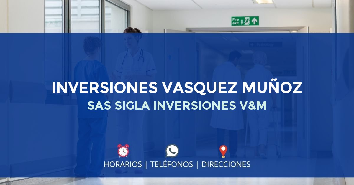 INVERSIONES VASQUEZ MUÑOZ SAS SIGLA INVERSIONES V&M — IPS en BOGOTÁ, Bogotá D.C.