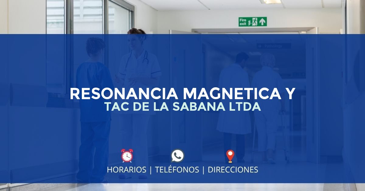 RESONANCIA MAGNETICA Y TAC DE LA SABANA LTDA — IPS en BOGOTÁ, Bogotá D.C.