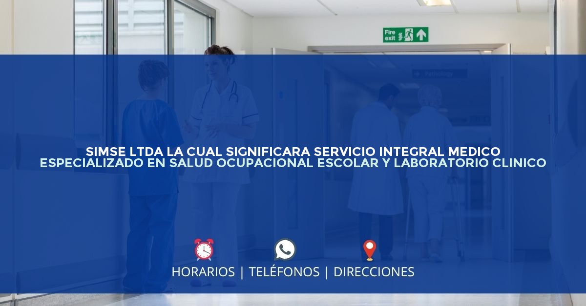 SIMSE LTDA LA CUAL SIGNIFICARA SERVICIO INTEGRAL MEDICO ESPECIALIZADO EN SALUD OCUPACIONAL ESCOLAR Y LABORATORIO CLINICO — IPS en BOGOTÁ, Bogotá D.C.