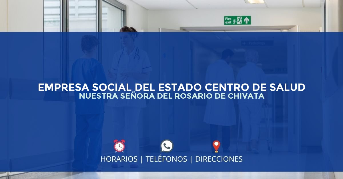EMPRESA SOCIAL DEL ESTADO CENTRO DE SALUD NUESTRA SEÑORA DEL ROSARIO DE CHIVATA — IPS en CHIVATÁ, Boyacá