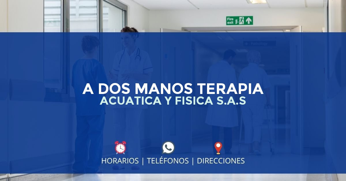A DOS MANOS TERAPIA ACUATICA Y FISICA S.A.S — IPS en MANIZALES, Caldas