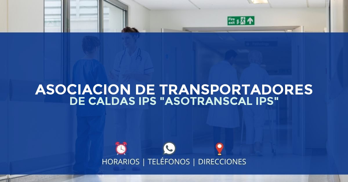 ASOCIACION DE TRANSPORTADORES DE CALDAS IPS "ASOTRANSCAL IPS" — IPS en MANIZALES, Caldas