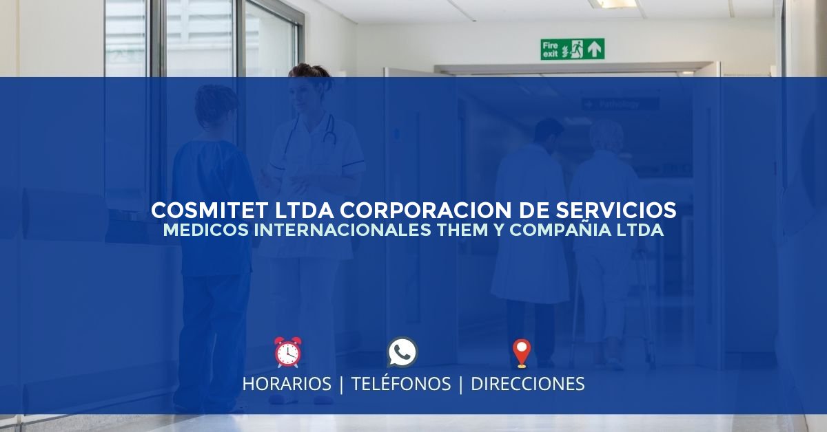 COSMITET LTDA CORPORACION DE SERVICIOS MEDICOS INTERNACIONALES THEM Y COMPAÑIA LTDA — IPS en MANIZALES, Caldas