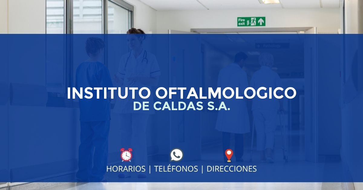 INSTITUTO OFTALMOLOGICO DE CALDAS S.A. — IPS en MANIZALES, Caldas