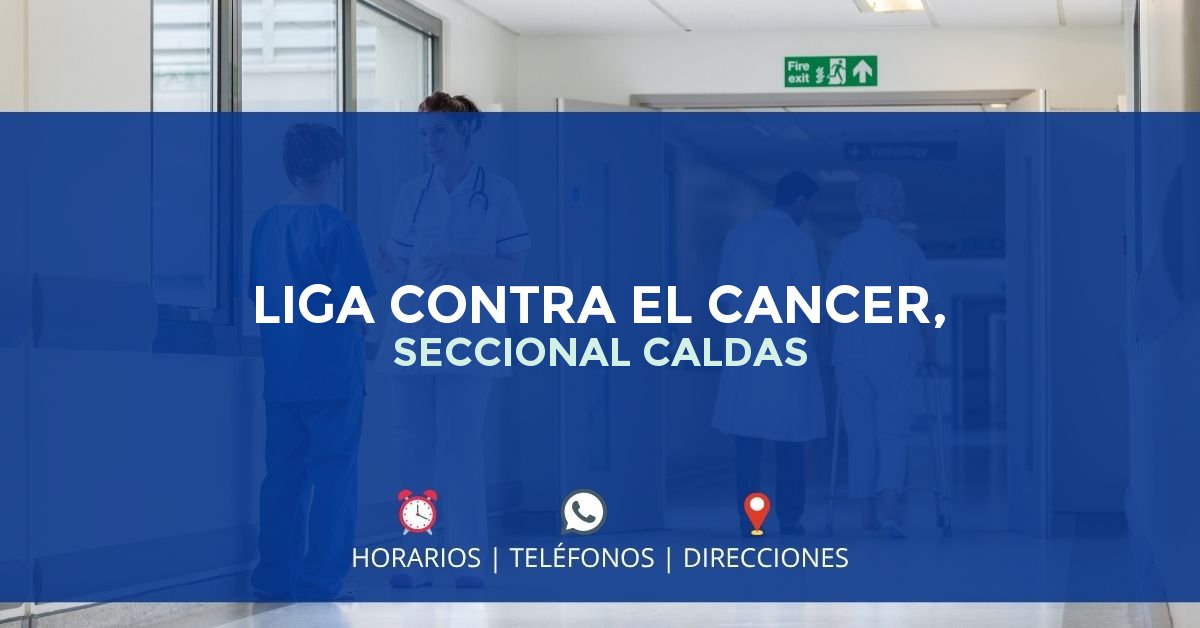 LIGA CONTRA EL CANCER, SECCIONAL CALDAS — IPS en MANIZALES, Caldas