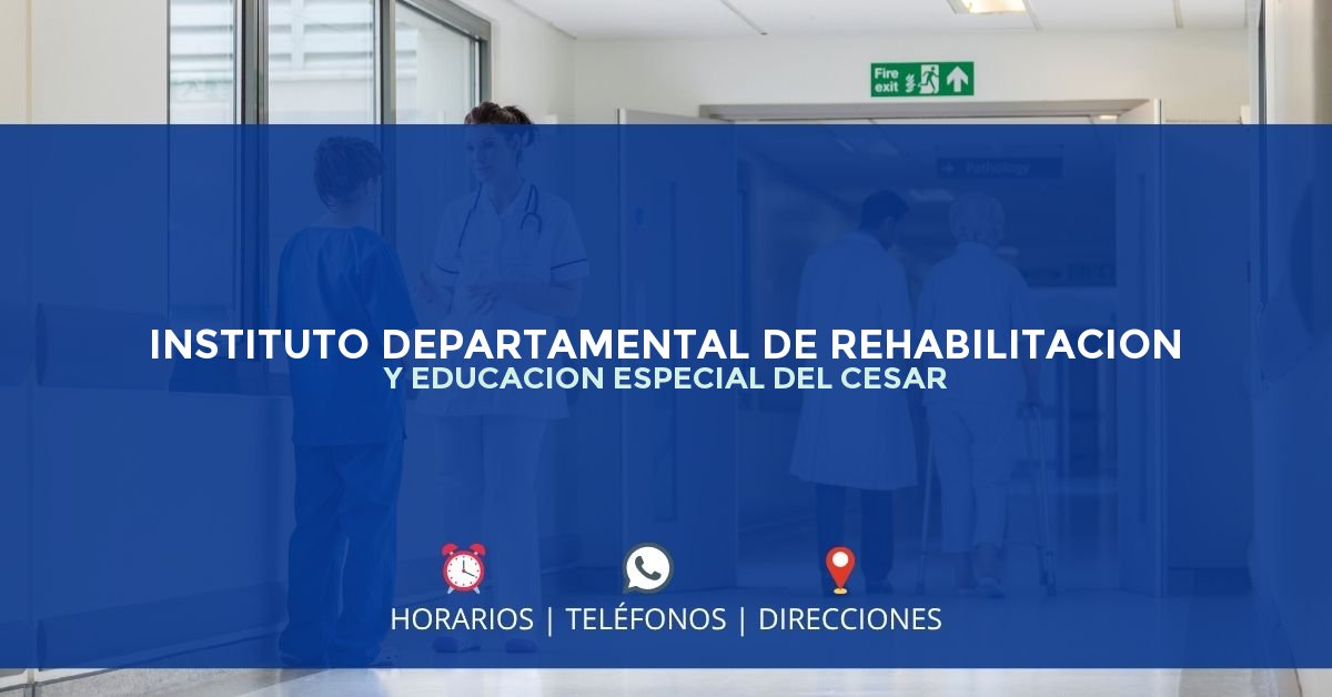 INSTITUTO DEPARTAMENTAL DE REHABILITACION Y EDUCACION ESPECIAL DEL CESAR — IPS en VALLEDUPAR, Cesar