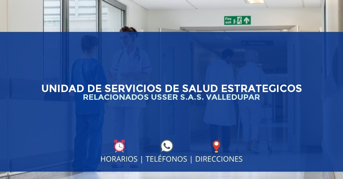 UNIDAD DE SERVICIOS DE SALUD ESTRATEGICOS RELACIONADOS USSER S.A.S. VALLEDUPAR — IPS en VALLEDUPAR, Cesar