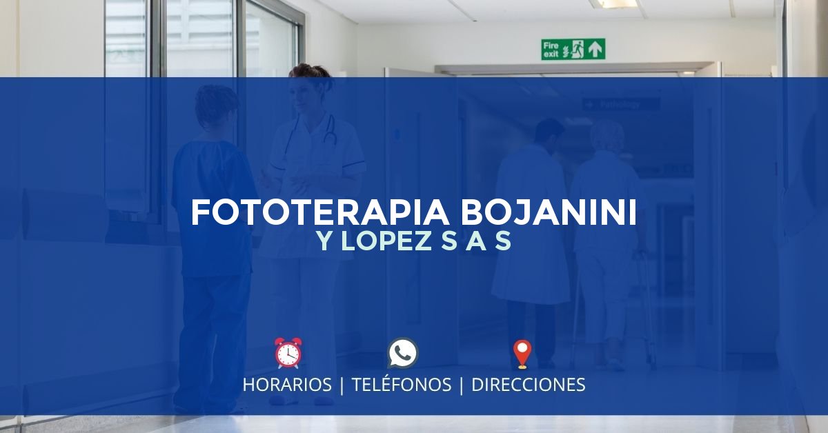 FOTOTERAPIA BOJANINI Y LOPEZ S A S — IPS en CAJICÁ, Cundinamarca