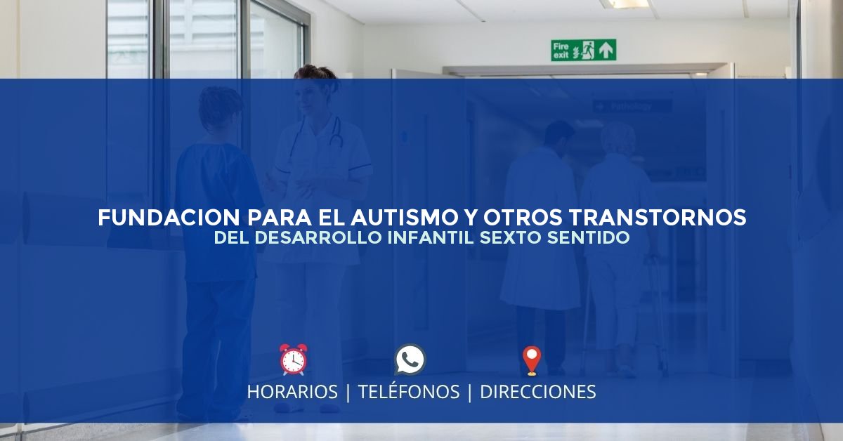 FUNDACION PARA EL AUTISMO Y OTROS TRANSTORNOS DEL DESARROLLO INFANTIL SEXTO SENTIDO — IPS en COTA, Cundinamarca