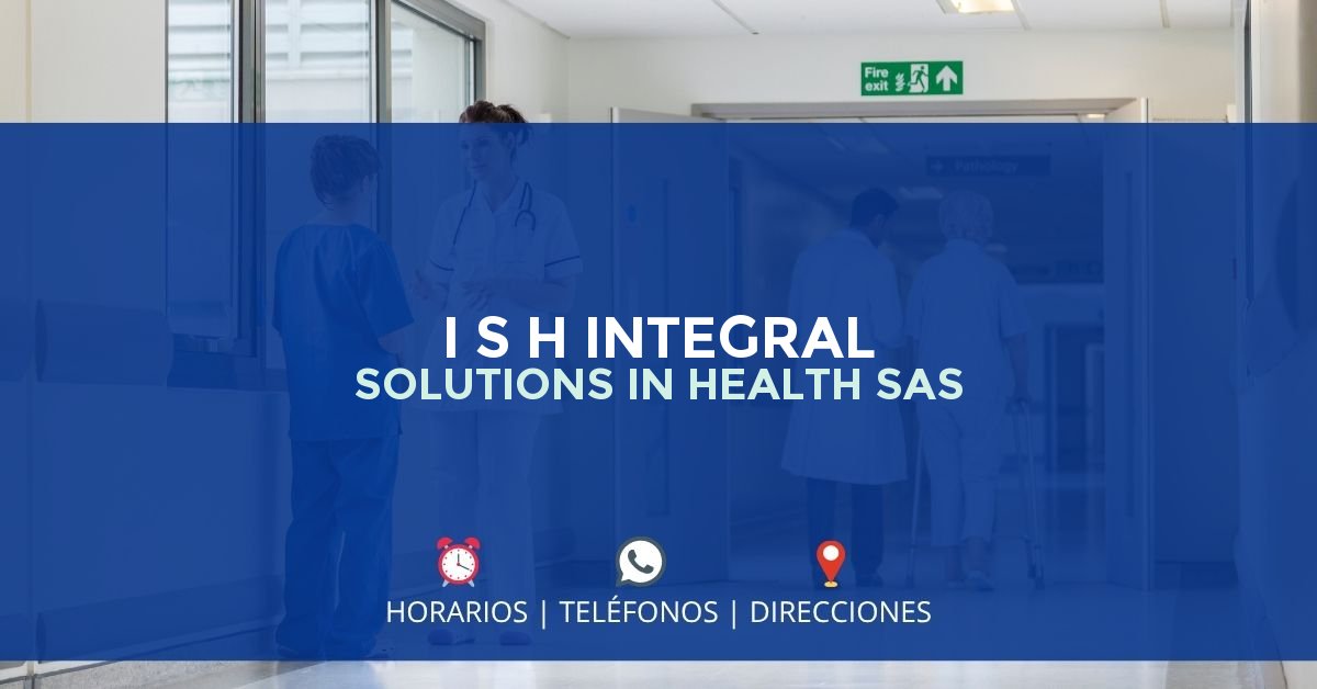 I S H INTEGRAL SOLUTIONS IN HEALTH SAS — IPS en FACATATIVÁ, Cundinamarca