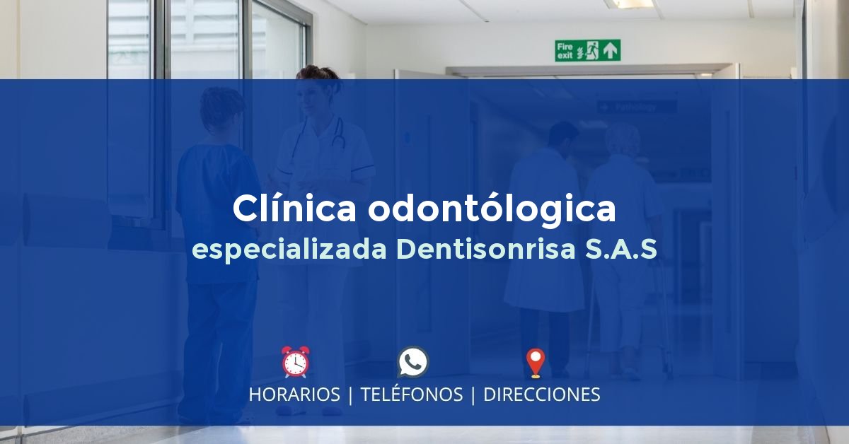Clínica odontólogica especializada Dentisonrisa S.A.S — IPS en GIRARDOT, Cundinamarca