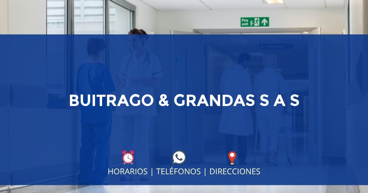 BUITRAGO & GRANDAS S A S — IPS en SOACHA, Cundinamarca