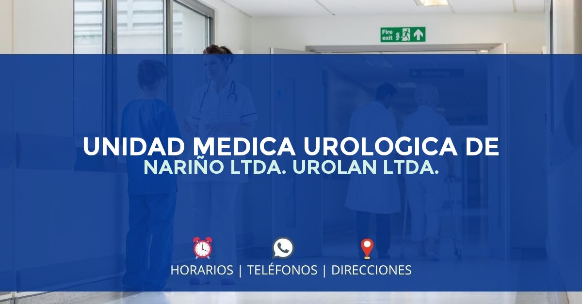 UNIDAD MEDICA UROLOGICA DE NARIÑO LTDA. UROLAN LTDA. — IPS en PASTO, Nariño