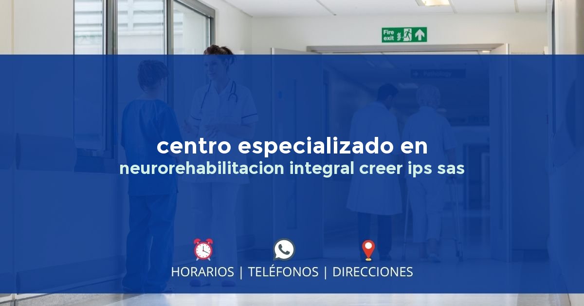 centro especializado en neurorehabilitacion integral creer ips sas — IPS en PEREIRA, Risaralda