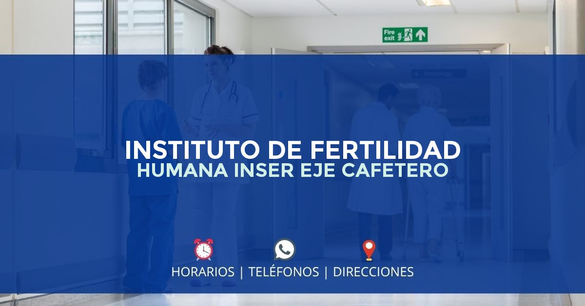 INSTITUTO DE FERTILIDAD HUMANA INSER EJE CAFETERO — IPS en PEREIRA, Risaralda