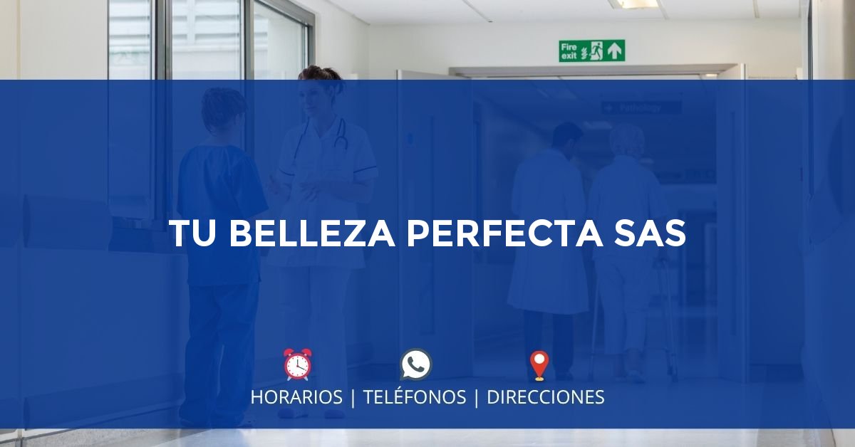 TU BELLEZA PERFECTA SAS — IPS en BARRANCABERMEJA, Santander