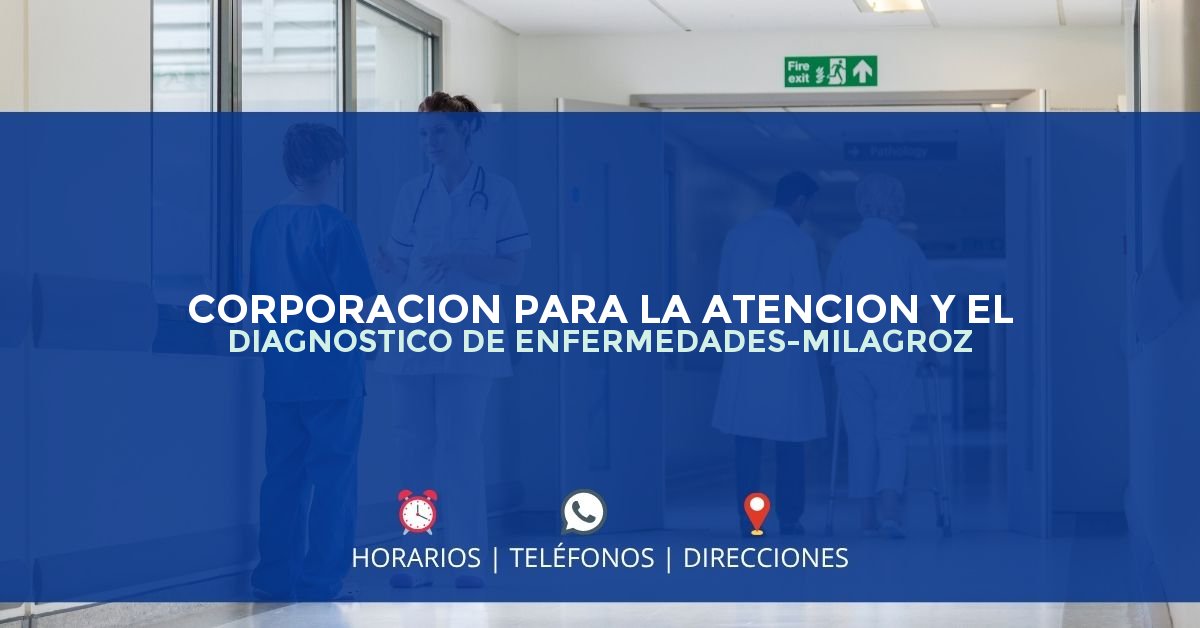 CORPORACION PARA LA ATENCION Y EL DIAGNOSTICO DE ENFERMEDADES-MILAGROZ — IPS en BUCARAMANGA, Santander