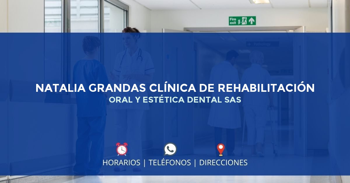 NATALIA GRANDAS CLÍNICA DE REHABILITACIÓN ORAL Y ESTÉTICA DENTAL SAS — IPS en BUCARAMANGA, Santander