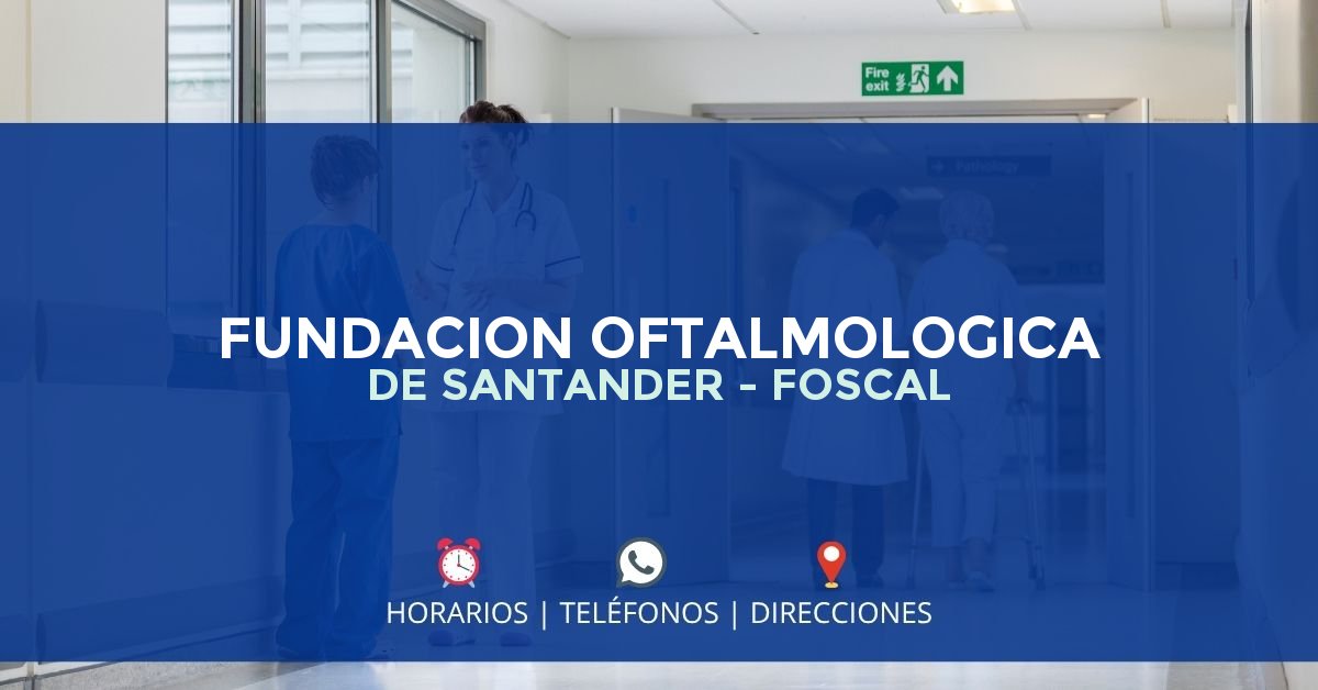 FUNDACION OFTALMOLOGICA DE SANTANDER - FOSCAL — IPS en FLORIDABLANCA, Santander