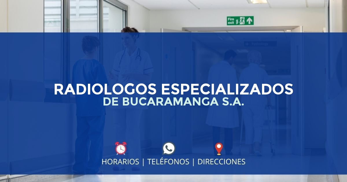 RADIOLOGOS ESPECIALIZADOS DE BUCARAMANGA S.A. — IPS en FLORIDABLANCA, Santander