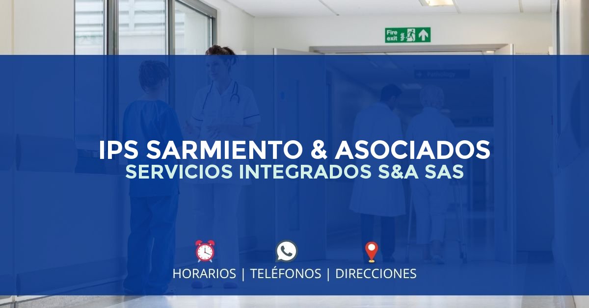 IPS SARMIENTO & ASOCIADOS SERVICIOS INTEGRADOS S&A SAS — IPS en GIRÓN, Santander