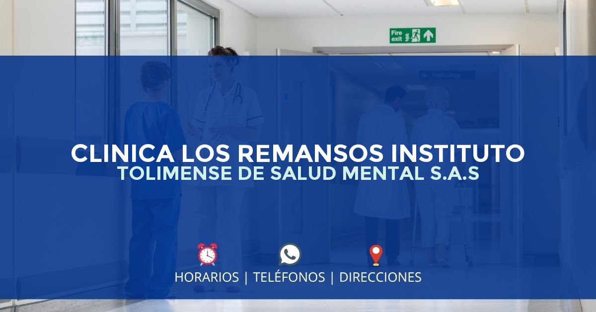 CLINICA LOS REMANSOS INSTITUTO TOLIMENSE DE SALUD MENTAL S.A.S — IPS en IBAGUÉ, Tolima