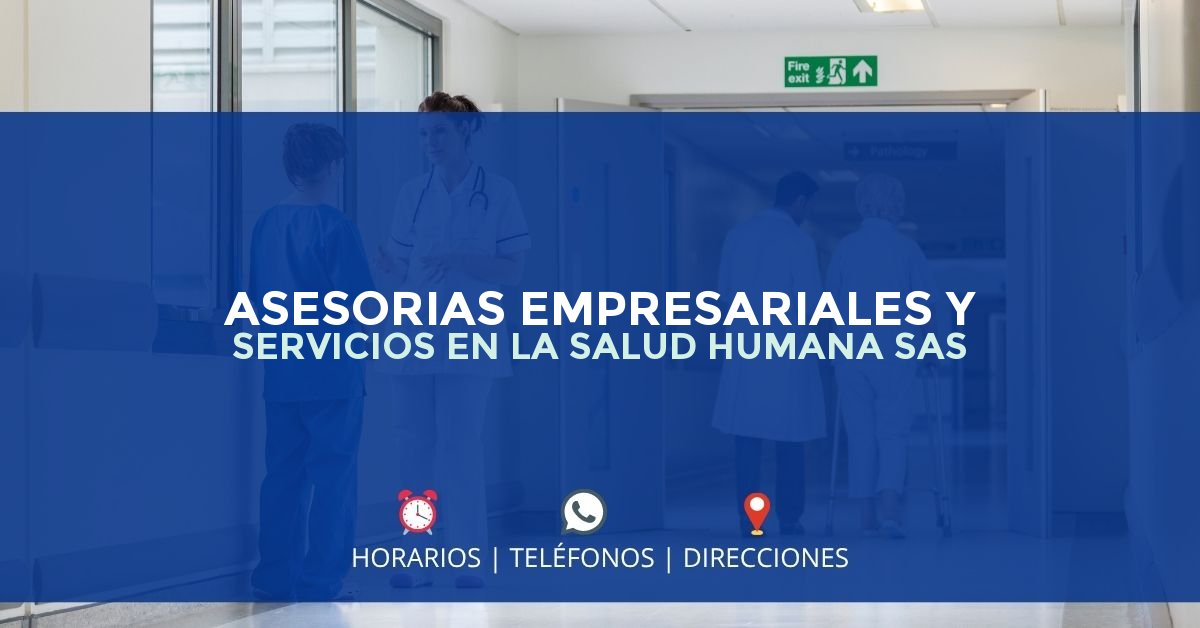 ASESORIAS EMPRESARIALES Y SERVICIOS EN LA SALUD HUMANA SAS — IPS en CALI, Valle del Cauca
