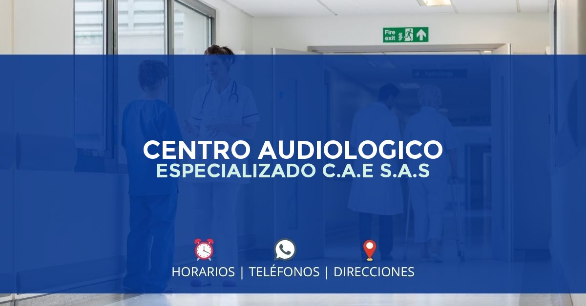 CENTRO AUDIOLOGICO ESPECIALIZADO C.A.E S.A.S — IPS en CALI, Valle del Cauca