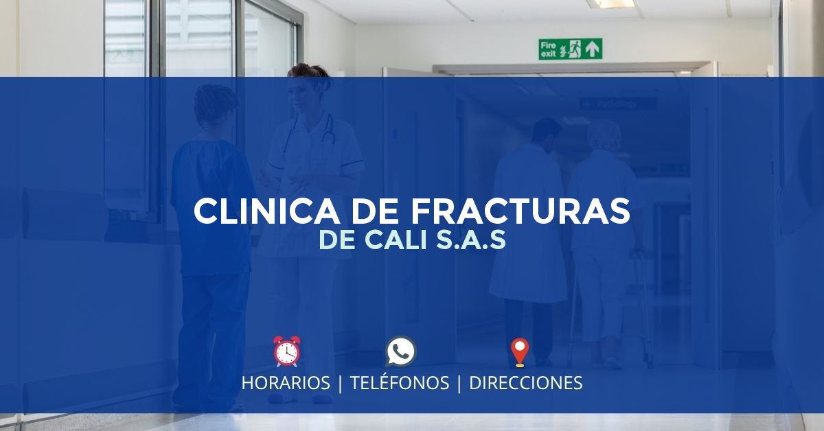 CLINICA DE FRACTURAS DE CALI S.A.S — IPS en CALI, Valle del Cauca